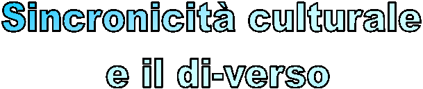 Sincronicità culturale e il di-verso